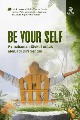 Cover buku BE YOUR SELF Pemahaman Efektif untuk Menjadi Diri Sendiri